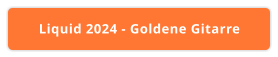 Liquid 2024 - Goldene Gitarre