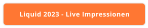 Liquid 2023 - Live Impressionen