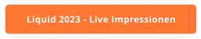 Liquid 2023 - Live Impressionen
