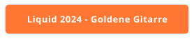 Liquid 2024 - Goldene Gitarre